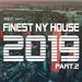 Finest NY House 2019 Part 2