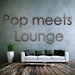 Pop Meets Lounge