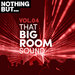 Nothing But... That Big Room Sound Vol 04