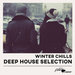 Winter Chills Deep House Selection