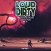 Loud & Dirty - The Electro House Collection Vol 31