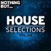 Nothing But... House Selections Vol 04