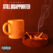 Still Disappointed (Explicit)