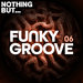Nothing But... Funky Groove Vol 06