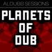 Planets Of Dub Vol 1