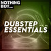 Nothing But... Dubstep Essentials Vol 04