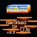 FULLTIME - Reworked By DJs Vol 2