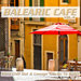 Balearic Cafe Vol 4 (Ibiza Chill Out & Lounge Tracks To Relax)
