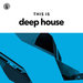 This Is Deep House