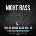 This Is Night Bass: Vol 10