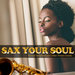 Sax Your Soul