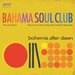 The Bahama Soul Club - Bohemia After Dawn