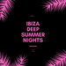 Ibiza Deep Summer Nights Vol 2