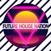Future House Nation Vol 10