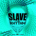 Slave To The Rhythm Vol 2