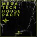 Mega Tech House Party