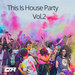 This Is House Party Vol 2