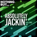 Nothing But... Absolutely Jackin' Vol 08