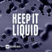 Keep It Liquid Vol 10