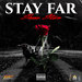 Stay Far (Explicit)