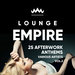 Lounge Empire (25 Afterwork Anthems) Vol 2