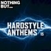 Nothing But... Hardstyle Anthems Vol 15