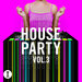 Toolroom House Party Vol 3
