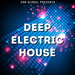 Sun Global Presents: Deep Electric House