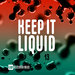 Keep It Liquid, Vol 13