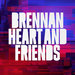 Brennan Heart & Friends (Explicit)