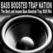 Bass Boosted Trap Nation (The Best & Insane Bass Boosted Trap 2020 Mix)