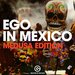 Ego In Mexico 2020 (Medusa Edition)
