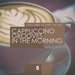 Cappuccino Grooves In The Morning - Cup 5