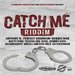 Catch Me Riddim