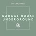 Garage House Underground Vol 3