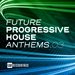 Future Progressive House Anthems Vol 03