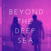 Beyond The Deep Sea (Deep-House Beats) Vol 1