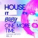 House It Baby One More Time Vol 3