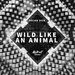 Wild Like An Animal (Extended Mix)