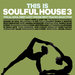 This Is Soulful House Vol 3