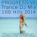 Goa Doc / Doctor Spook / Dj Progressive Trance / Various - Progressive Trance DJ Mix 100 Hits 2014 - Best Of Top Electronic Dance