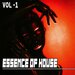 Essence Of House 1 - House & Deep House Collected