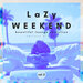 Lazy Weekend (Beautiful Lounge Selection) Vol 2