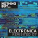 Nothing But... Electronica Revisited Vol 07
