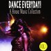 Dance Everyday! Vol 1 - A House Music Collection