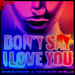 Don't Say I Love You (Extended Mix)