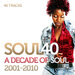 Soul 40: A Decade Of Soul & R&B 2001-2010 (Edit)