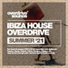 Ibiza House Overdrive (Summer '21)