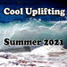 Cool Uplifting Summer 2021