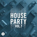 Toolroom House Party Vol 7